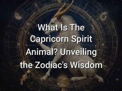 What Is The Capricorn Spirit Animal? Unveiling the Zodiac's Wisdom - Symbol Genie