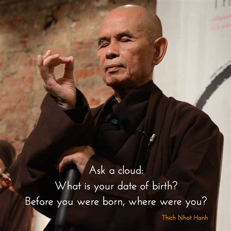 Question to a cloud ~ Thich Nhat Hanh http://justdharma.com/s/ubeor Ask a cloud: 'What is your ...