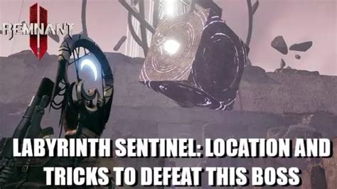 Remnant 2 Labyrinth Sentinel: location and tricks to defeat this boss