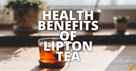 11 Potential Health Benefits Of Lipton Tea