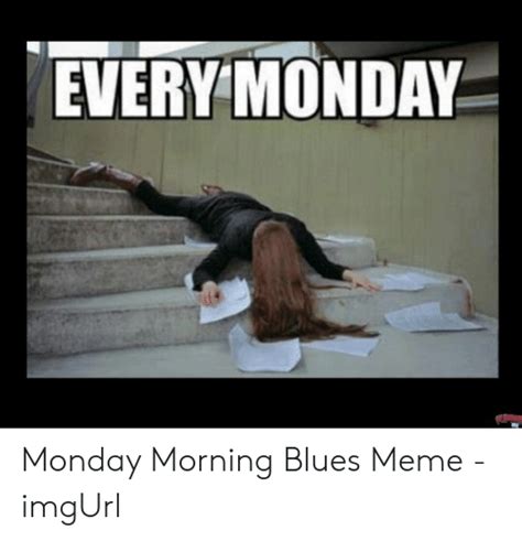 Monday Morning Blues Meme | Monday humor quotes, Funny monday memes, Monday morning blues