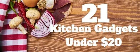 21 Kitchen Gadgets Under $20 That Are Fun In Your Kitchen - Gift Ideas