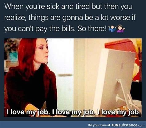 I love my job! - FunSubstance | Funny coworker memes, Work humor, Job memes