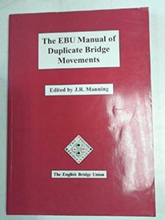 The Ebu Manual of Duplicate Bridge Movements: Amazon.co.uk: Manning, J.R.: 9780950627915: Books