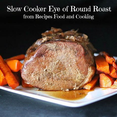 Slow Cooker Eye of Round Roast - Recipes Food and Cooking