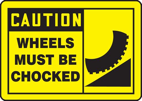 Wheels Must Be Chocked OSHA Caution Safety Sign MTKC602