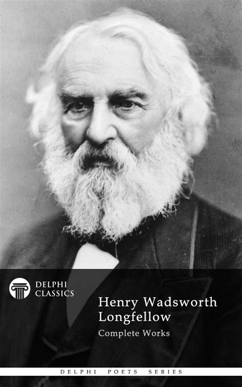 Henry Wadsworth Longfellow – Delphi Classics