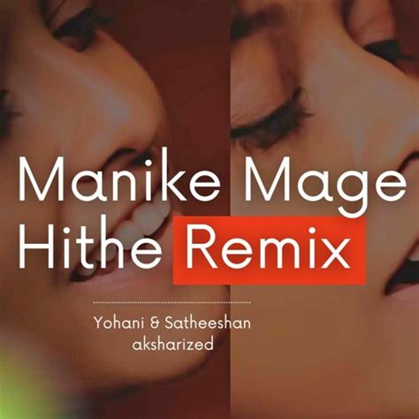 Stream Manike Mage Hithe (මැණිකේ මගේ හිතේ) | Yohani & Satheeshan | aksharized remix by ...