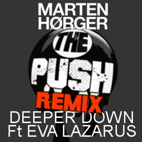 Stream Marten Horger - Deeper Down Ft Eva Lazarus - The Push Remix (FREE DOWNLOAD) by The Push ...