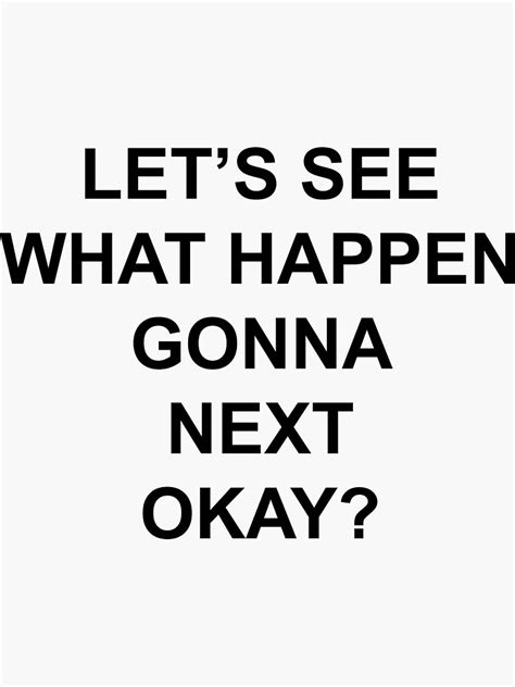 "Let's See What Happen Gonna Next Funny meme quote by Fatneek KSI" Sticker for Sale by ...