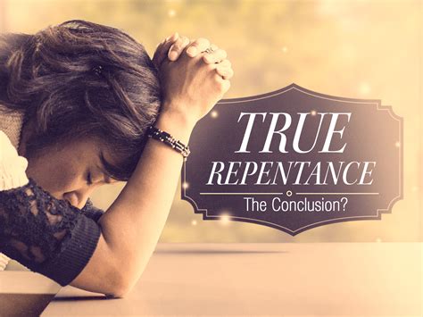 True Repentance - the Conclusion