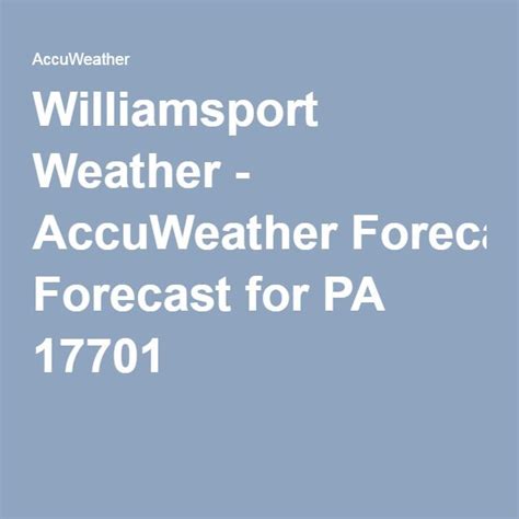 Williamsport Weather - AccuWeather Forecast for PA 17701 | Month ...