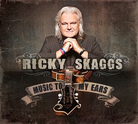 Music to My Ears From Ricky Skaggs - Bluegrass Today