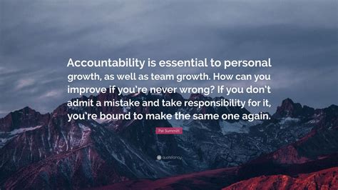 Pat Summitt Quote: “Accountability is essential to personal growth, as well as team growth. How ...