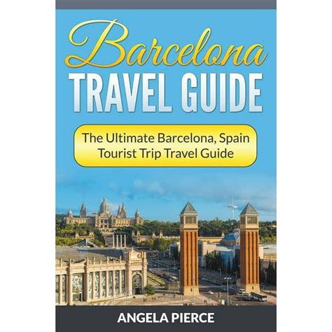 Barcelona travel guide : the ultimate barcelona, spain tourist trip ...