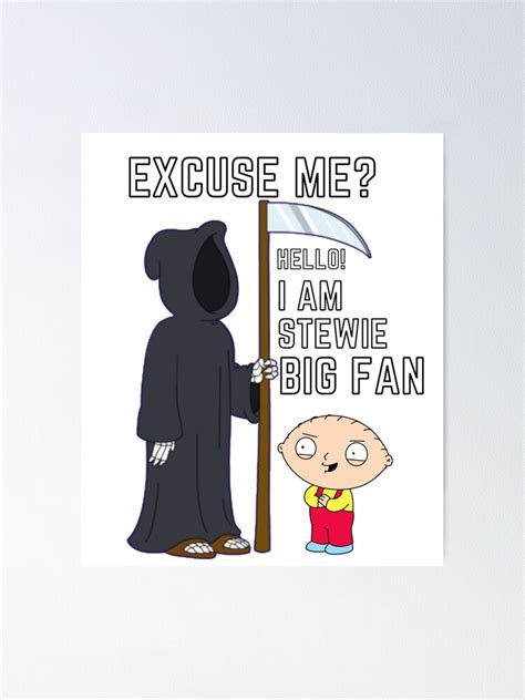 "Stewie Quote - Excuse me? Hello! I am Stewie. big fan" Poster for Sale by avocadissimo | Redbubble