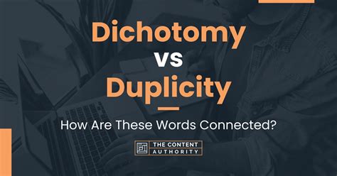 Dichotomy vs Duplicity: How Are These Words Connected?