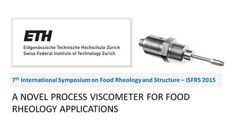 7TH INTERNATIONAL SYMPOSIUM ON FOOD RHEOLOGY AND STRUCTURE : A novel process viscometer for food ...