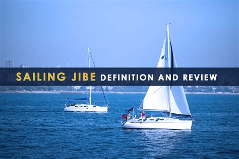 Sailing Jibe Definition and Review - Everything about Sailing