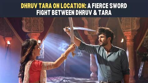 tara: Dhruv Tara on location: Dhruv and Tara engage in an intense duel with their swords | TV ...