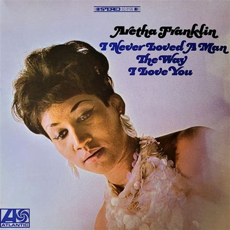 Aretha Franklin - I Never Loved A Man The Way I Love You (Vinyl) - Blue ...