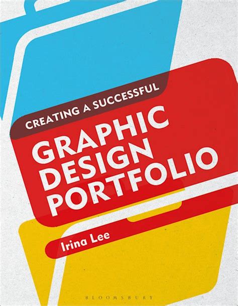 Creating a Successful Graphic Design Portfolio: : Irina Lee: Bloomsbury Visual Arts