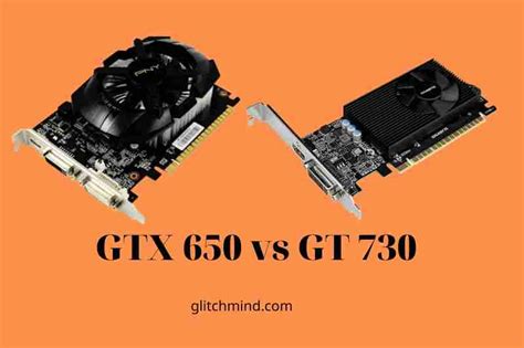 GTX 650 vs GT 730: Which Is Better? Tips New 2022