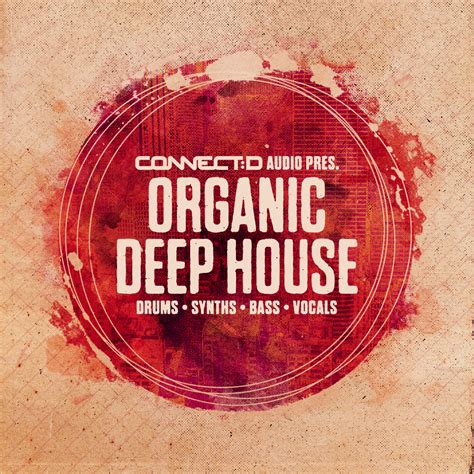 Organic Deep House, House Vocal Samples, Deep House Pad Loops, Organic