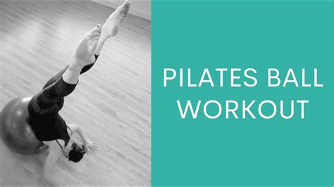 Pilates Ball Workout for Strength, Balance and Flexibility - YouTube