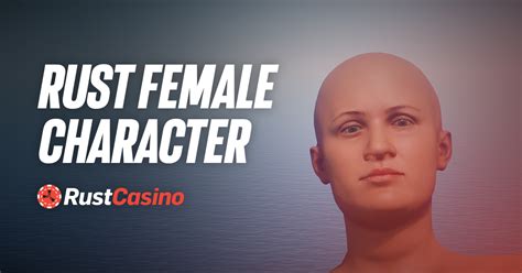 Rust Female Character Customization Guide 2024