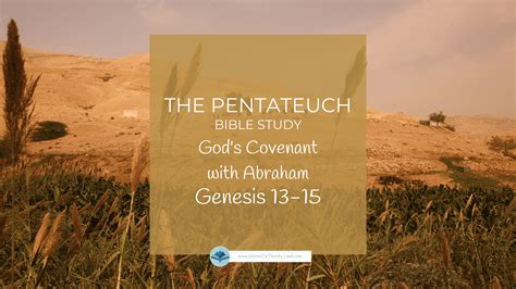 The Pentateuch: God’s Covenant with Abraham, Genesis 13-15 | Water on Thirsty Land