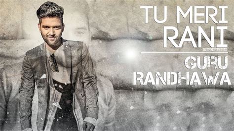 BAN JA TU MERI RANI GURU RANDHAWA FULL HD - YouTube