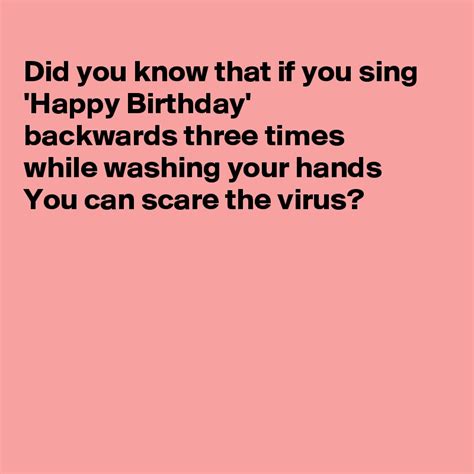 Did you know that if you sing 'Happy Birthday' backwards three times ...