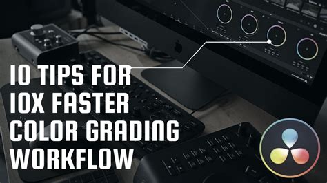 10 Tips For 10x Faster Color Grading Workflow in DaVinci Resolve