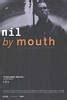 Nil by Mouth Movie Poster (#1 of 3) - IMP Awards