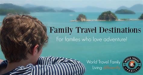 Travel Destinations - World Travel Family