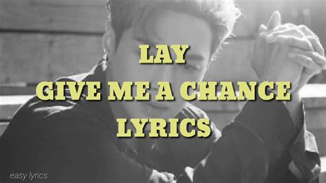 LAY - 'Give Me A Chance' Lyrics - YouTube