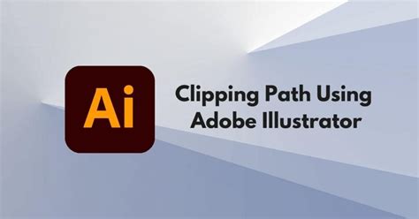 Mastering Clipping Path in Illustrator: A Comprehensive Guide - Retouching Labs