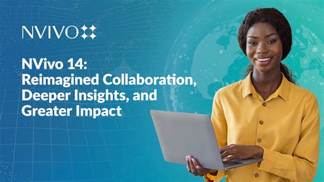 NVivo 14: Reimagined Collaboration, Deeper Insights, and Greater Impact ...