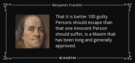 Benjamin Franklin quote: That it is better 100 guilty Persons should escape than...