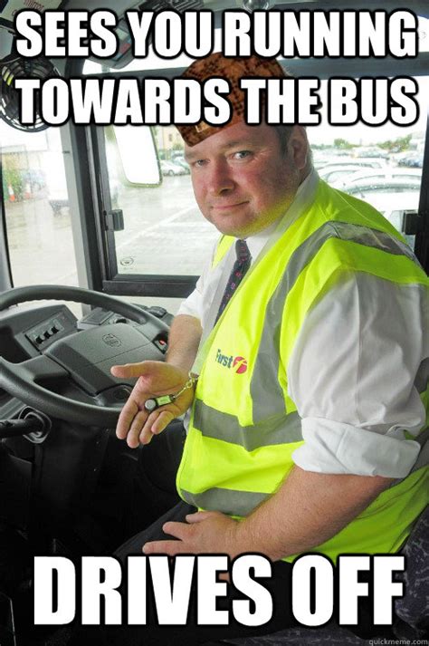 Scumbag Bus driver memes | quickmeme