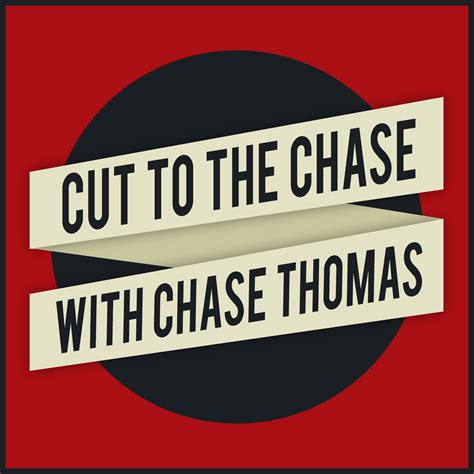 Cut to the Chase with Chase Thomas | Listen via Stitcher for Podcasts