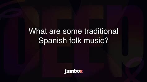 What are some traditional Spanish folk music? - Jambox Blog