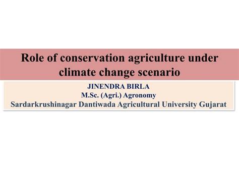 Role of conservation agriculture under climate change scenario | PPT