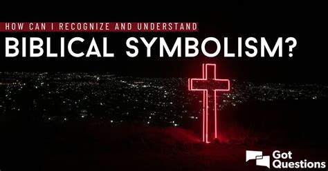 How can I recognize and understand biblical symbolism? | GotQuestions.org