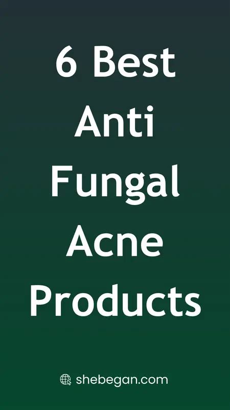 6 Best Anti Fungal Acne Products