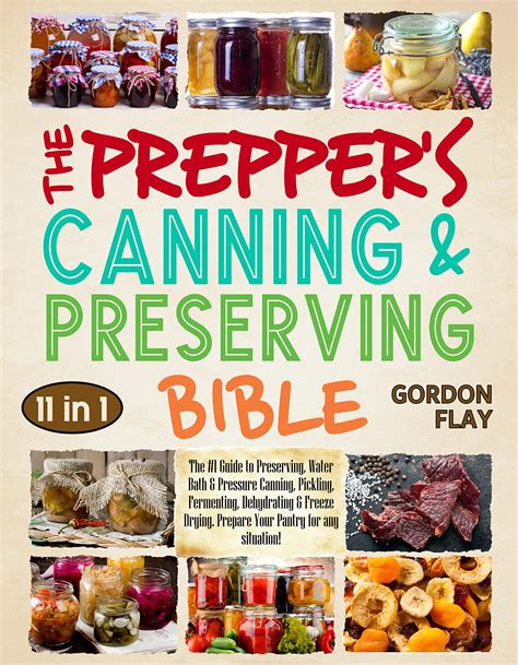 The Prepper’s Canning & Preserving Bible: The Guide to Preserving ...