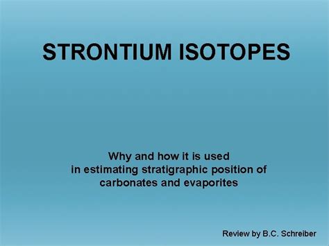 STRONTIUM ISOTOPES Why and how it is used