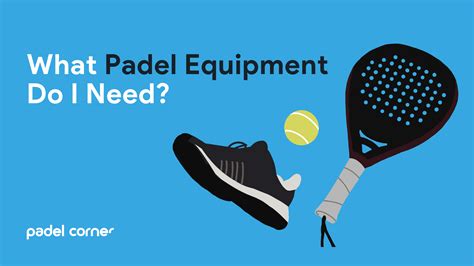 What Padel Equipment Do I Need? | Padel for Beginners | Padel Corner