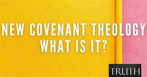 New covenant theology – What is it?